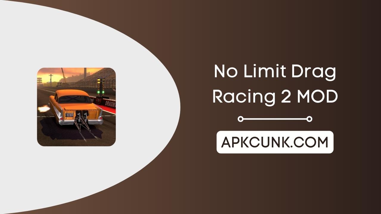 No limit drag racing 2 mod apk